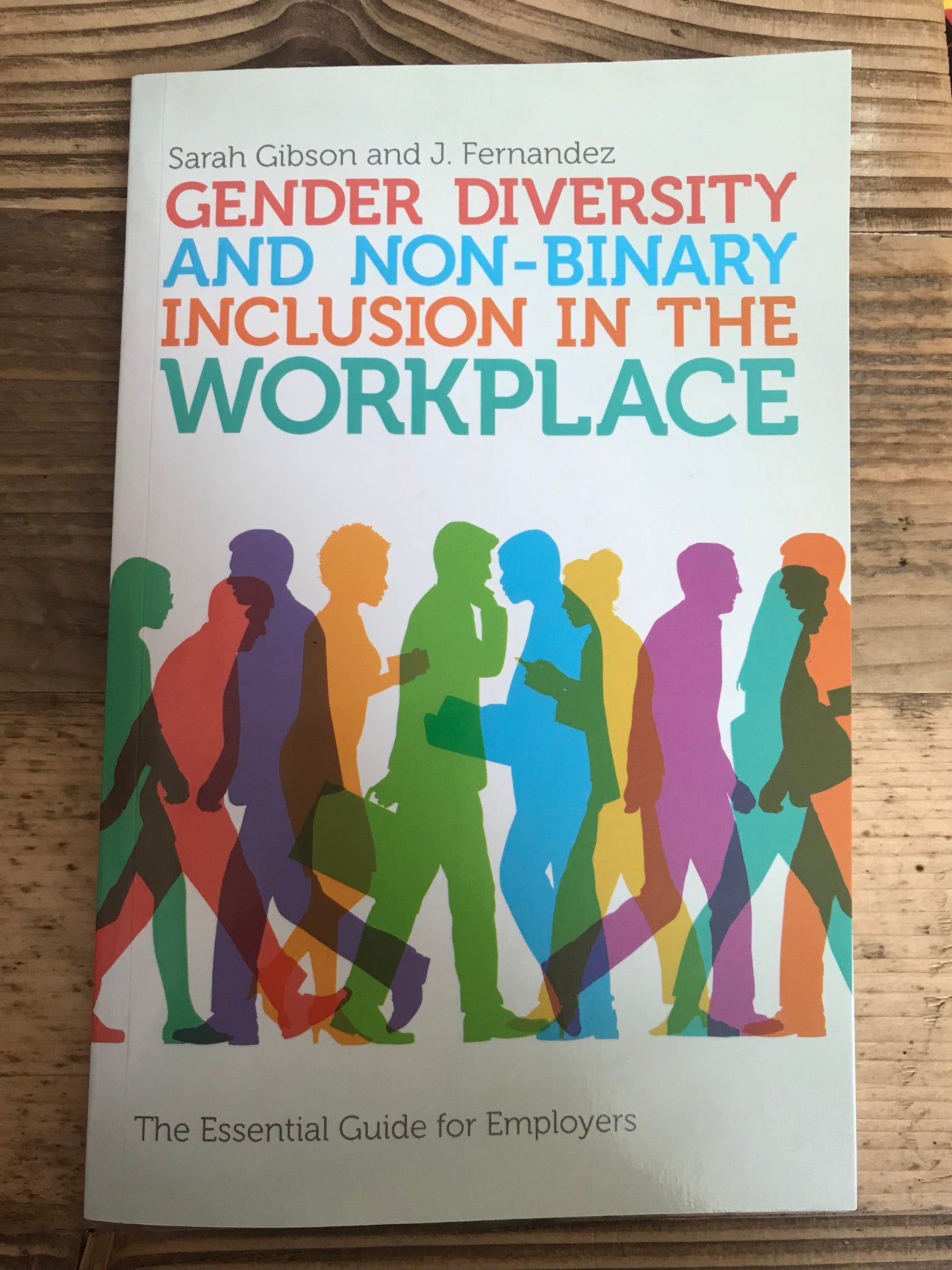 Gender Diversity and Non-Binary Inclusion in the Workplace : The Essential Guide for Employers