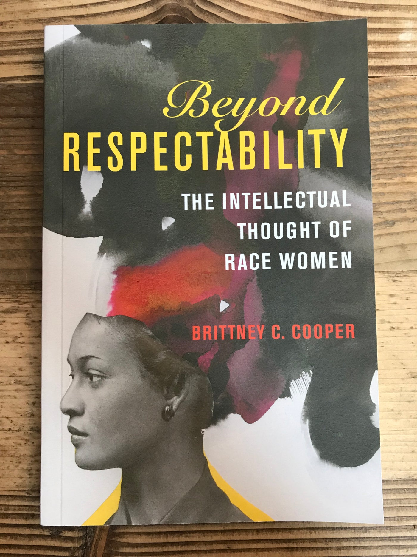 Beyond Respectability : The Intellectual Thought of Race Women