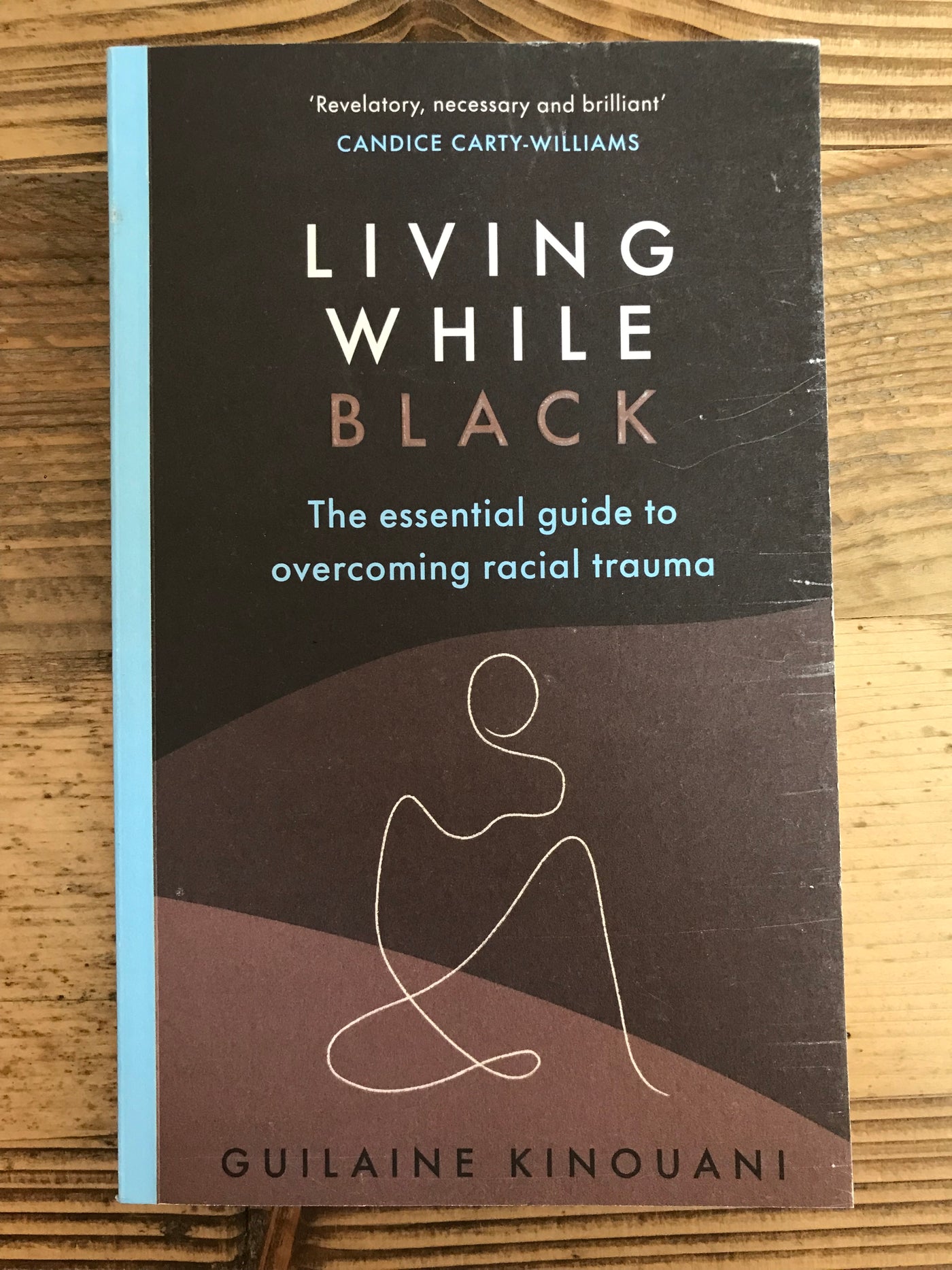 Living While Black : The Essential Guide to Overcoming Racial Trauma