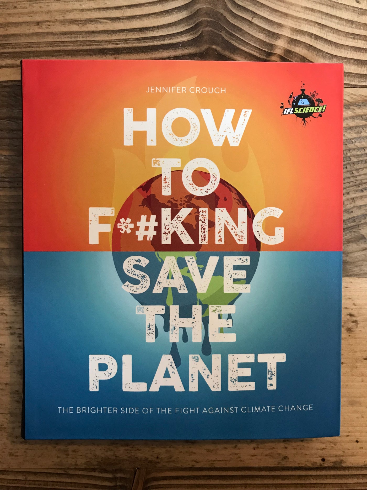 How to F**king Save the Planet : The Brighter Side of the Fight Against Climate Change