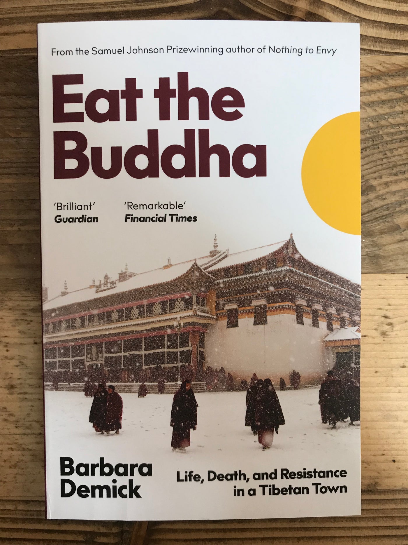 Eat the Buddha : Life, Death, and Resistance in a Tibetan Town