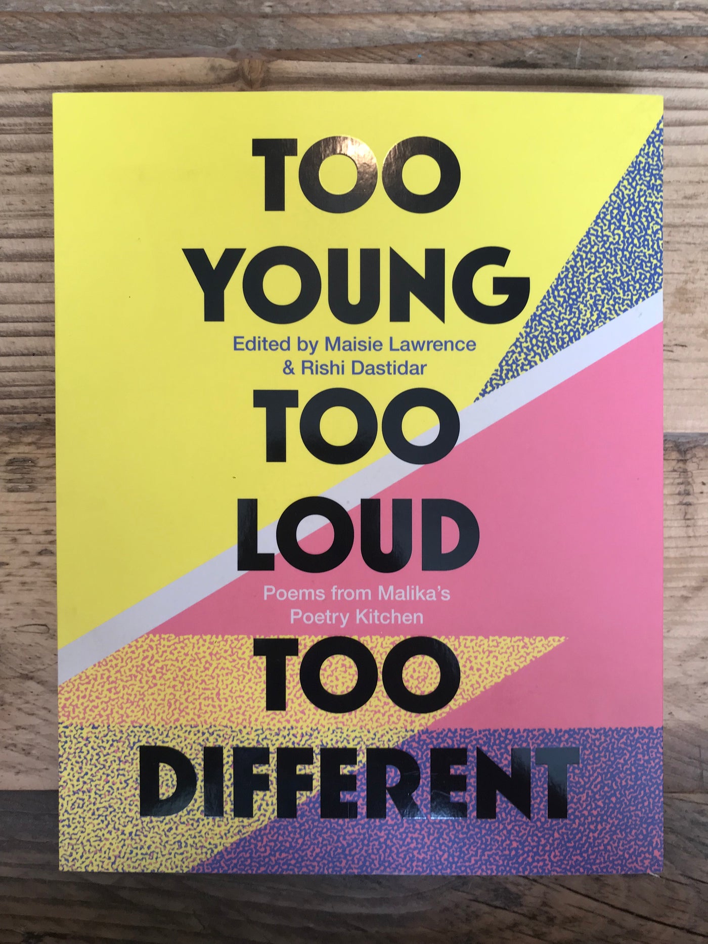 Too Young, Too Loud, Too Different : Poems from Malika's Poetry Kitchen