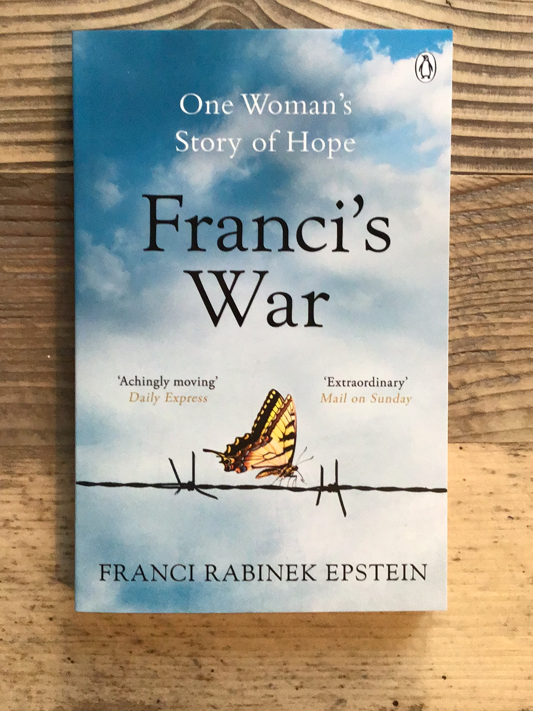 Franci's War: The Incredible True Story of One Woman's Survival of the Holocaust