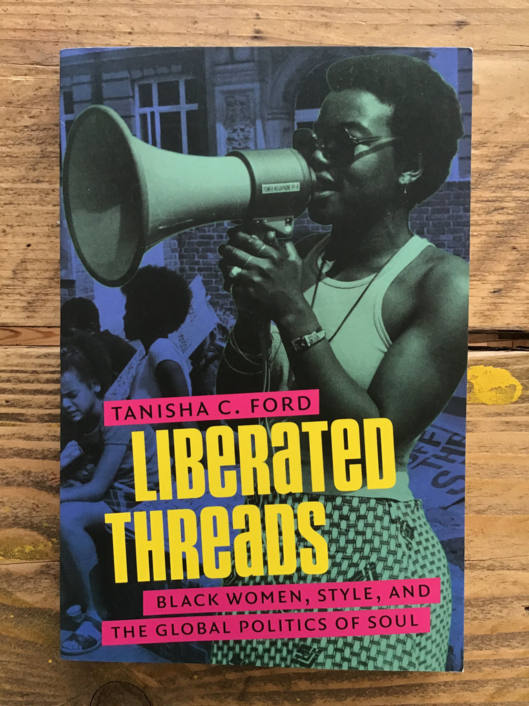 Liberated Threads: Black Women, Style, and the Global Politics of