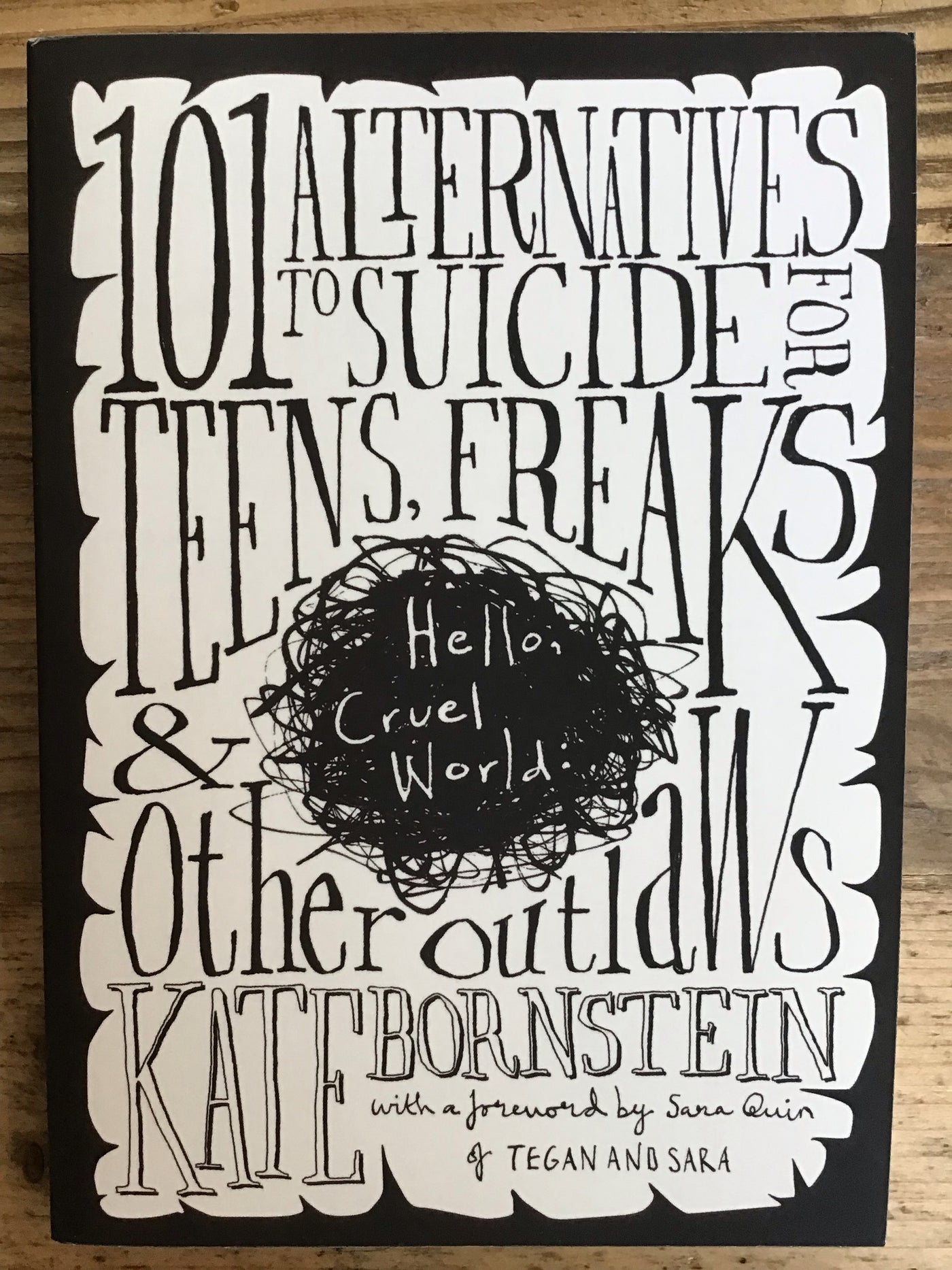 Hello, Cruel World: 101 Alternatives to Suicide for Teens, Freaks & Other Outlaws