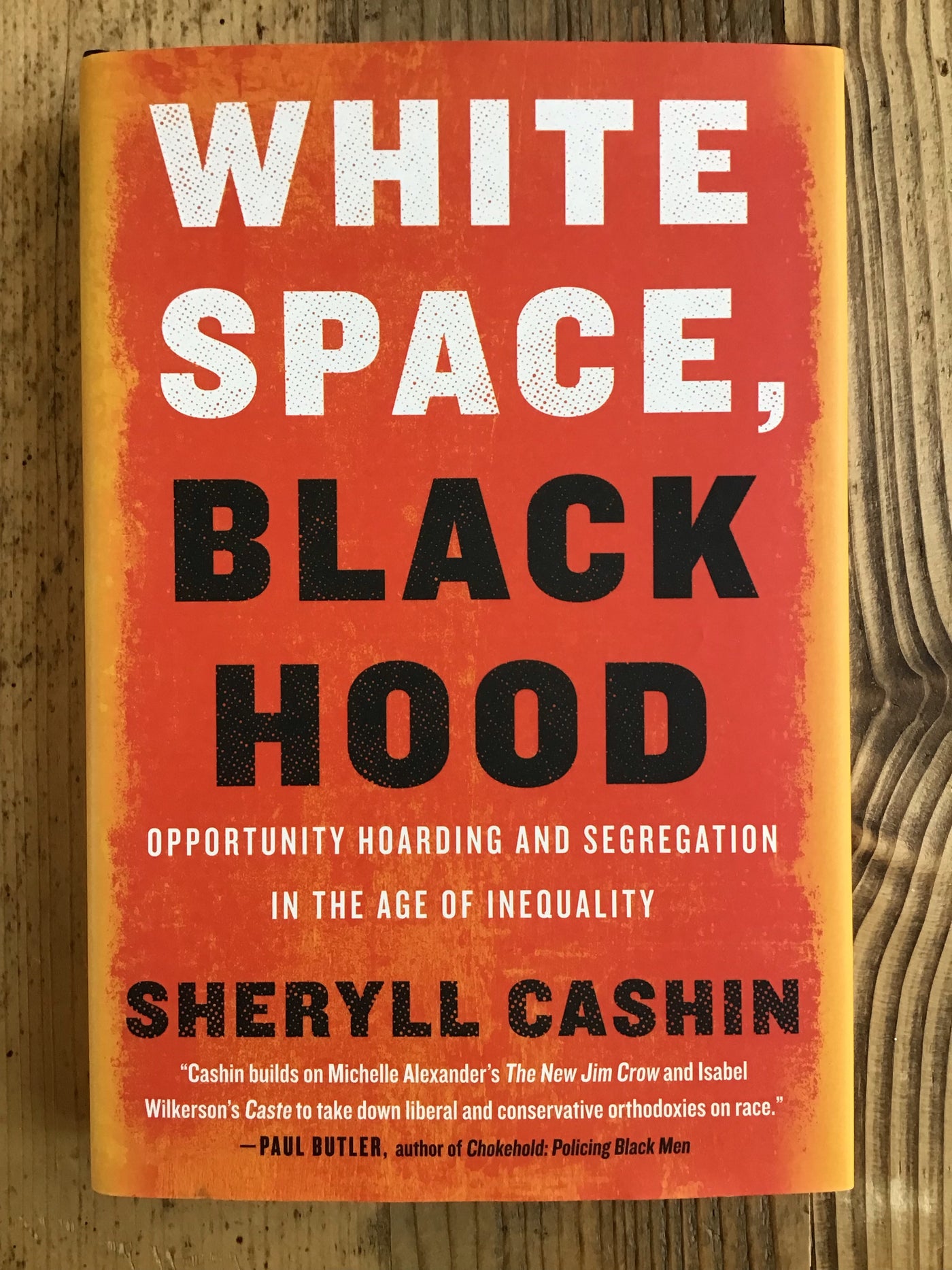 White Space, Black Hood: Opportunity Hoarding and Segregation in the Age of Inequality - SALE