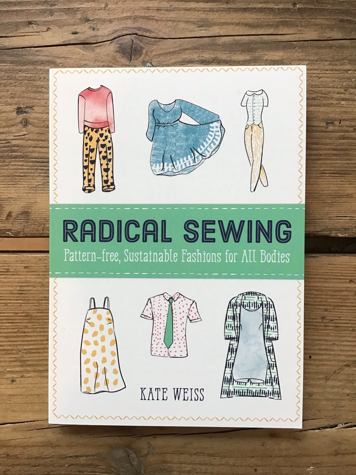 Radical Sewing : Pattern-free, Sustainable Fashion for All Bodies